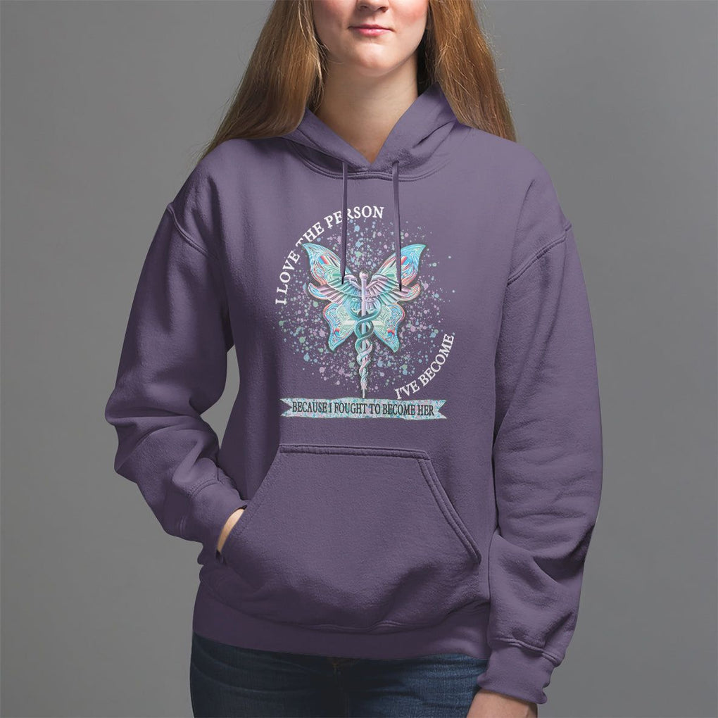 Nurse Hoodie I Love The Person I've Become Because I Fought To Become Her TS09 Purple Printyourwear