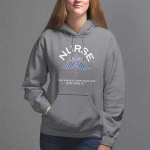 Funny Nurse Hoodie Our Job Is To Save Your A@# Not Kiss It - PrintYourWear Size: S Color: Charcoal