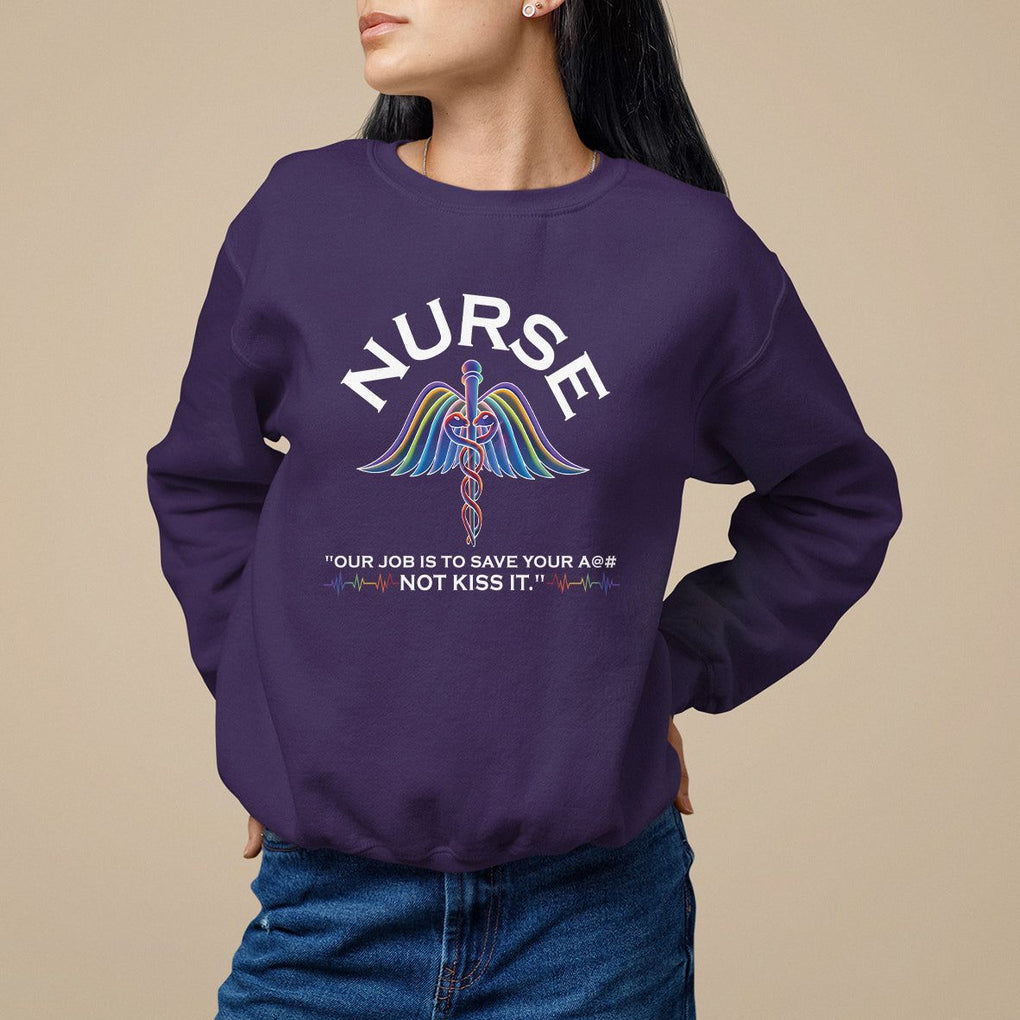 Funny Nurse Sweatshirt Our Job Is To Save Your A@# Not Kiss It - PrintYourWear Size: S Color: Purple