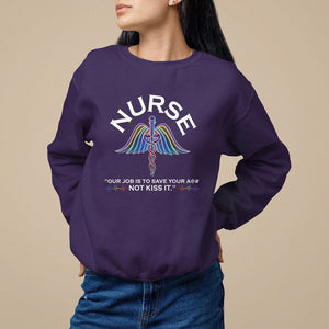 Funny Nurse Sweatshirt Our Job Is To Save Your A@# Not Kiss It - PrintYourWear Size: S Color: Purple