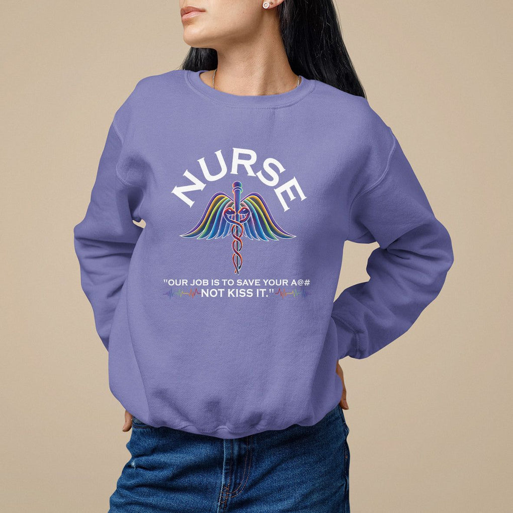 Funny Nurse Sweatshirt Our Job Is To Save Your A@# Not Kiss It - PrintYourWear Size: S Color: Violet