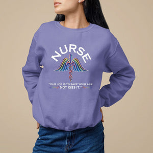 Funny Nurse Sweatshirt Our Job Is To Save Your A@# Not Kiss It - PrintYourWear Size: S Color: Violet