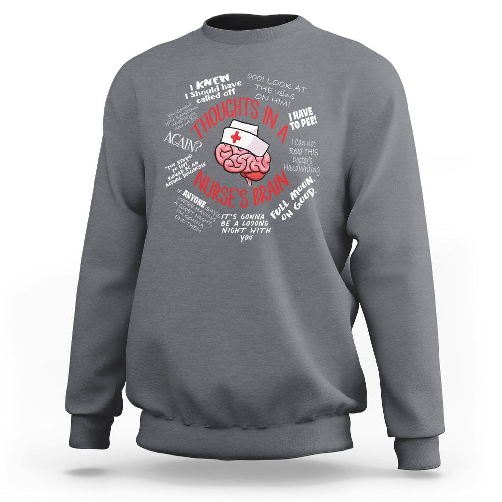 Funny Nurse Sweatshirt Thought In A Nurse's Brain TS09 Charcoal Printyourwear