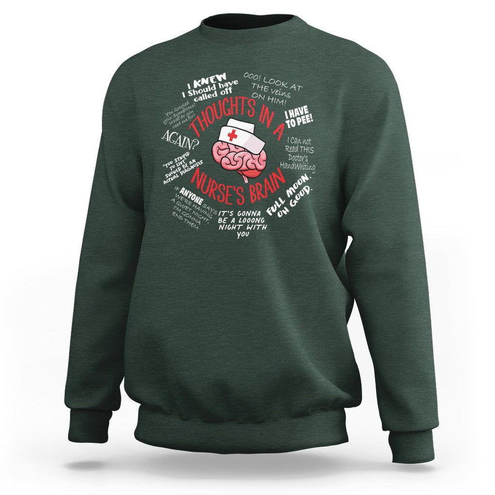 Funny Nurse Sweatshirt Thought In A Nurse's Brain TS09 Dark Forest Green Printyourwear