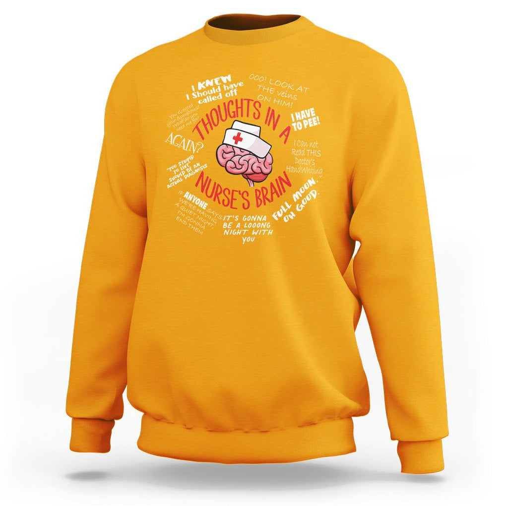 Funny Nurse Sweatshirt Thought In A Nurse's Brain TS09 Gold Printyourwear