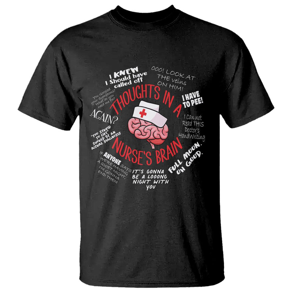 Funny Nurse T Shirt Thought In A Nurse's Brain TS09 Black Printyourwear
