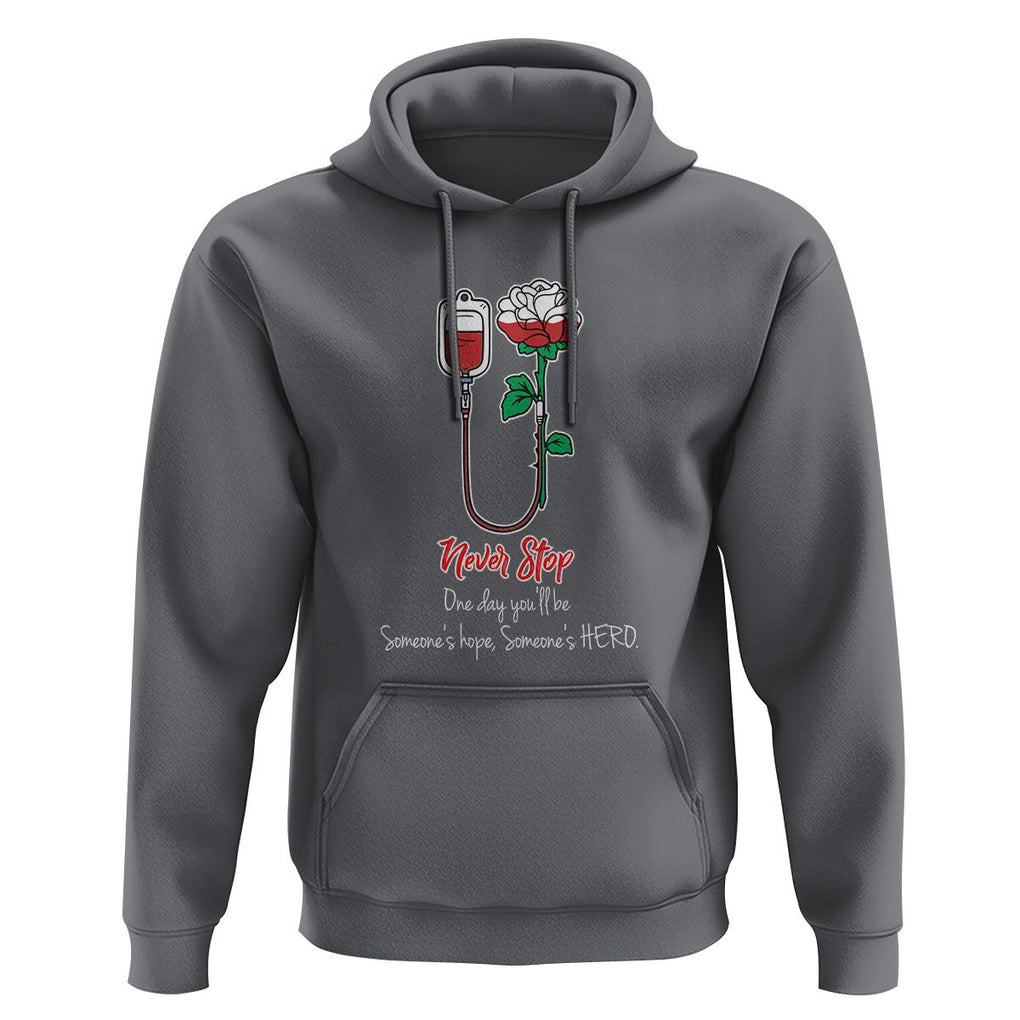 Nurse Hoodie Never Stop One Day You'll Be Someone's Hope Someone's Hero TS09 Charcoal Printyourwear
