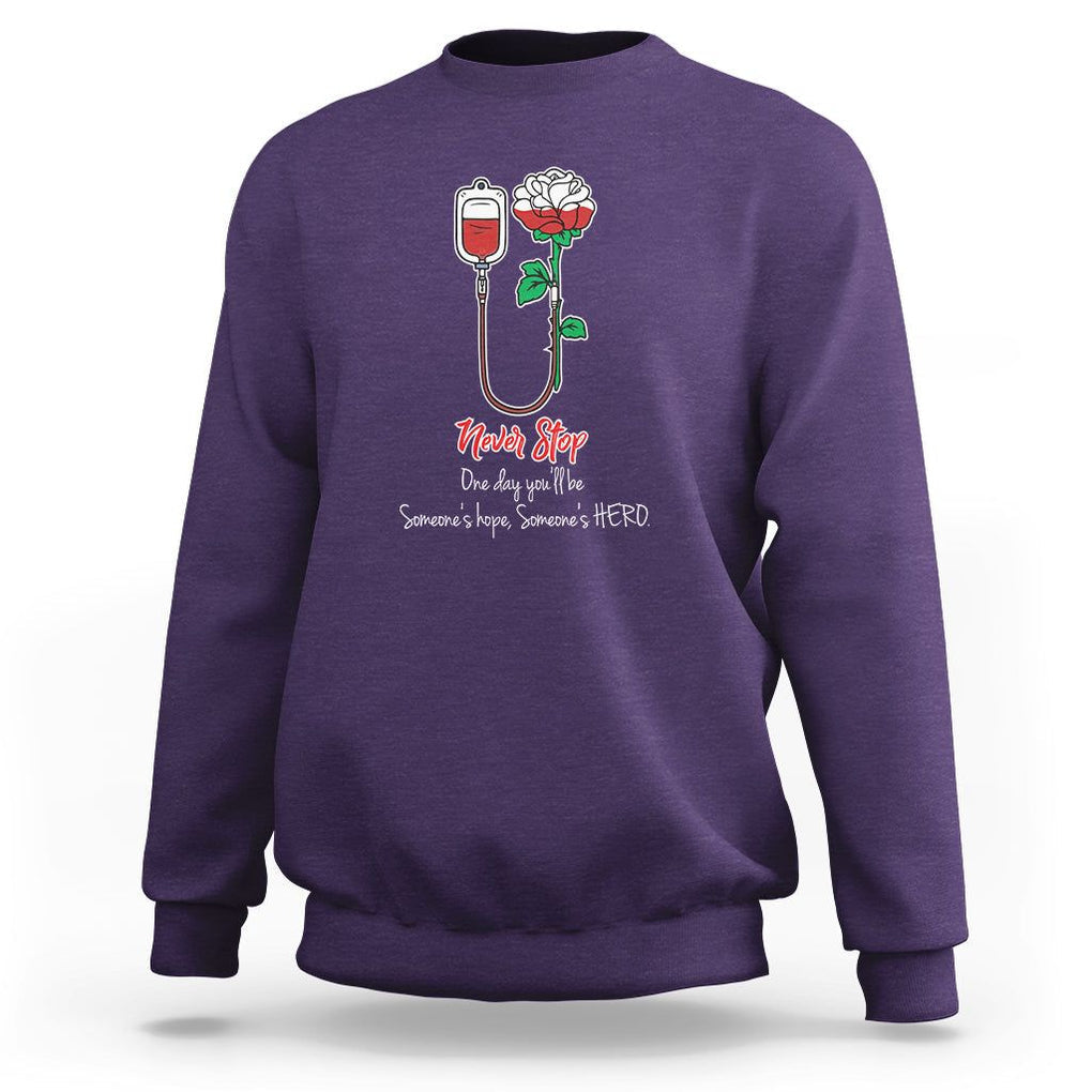 Nurse Sweatshirt Never Stop One Day You'll Be Someone's Hope Someone's Hero TS09 Purple Printyourwear