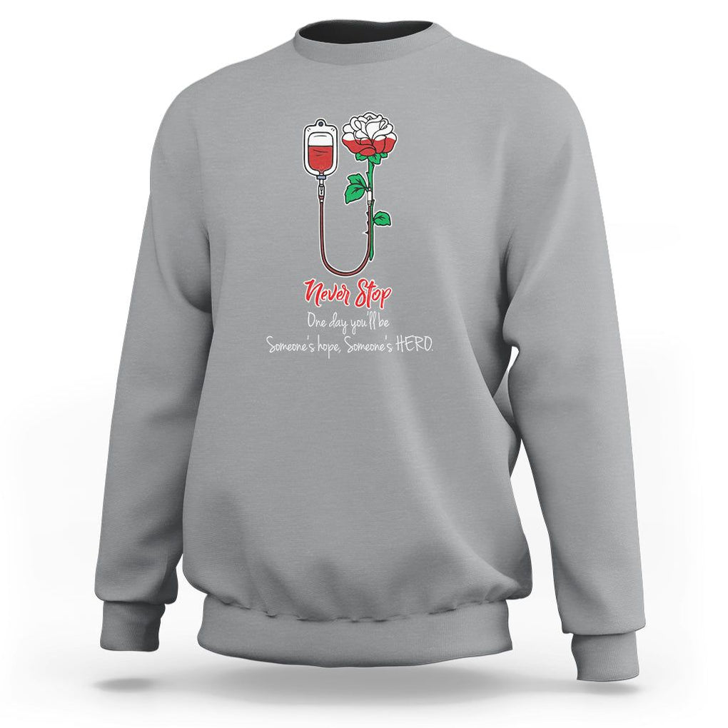 Nurse Sweatshirt Never Stop One Day You'll Be Someone's Hope Someone's Hero TS09 Sport Gray Printyourwear