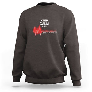 Funny Nurse Sweatshirt Keep Calm And... Ok Not That Calm TS09 Dark Chocolate Printyourwear