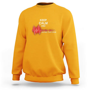 Funny Nurse Sweatshirt Keep Calm And... Ok Not That Calm TS09 Gold Printyourwear
