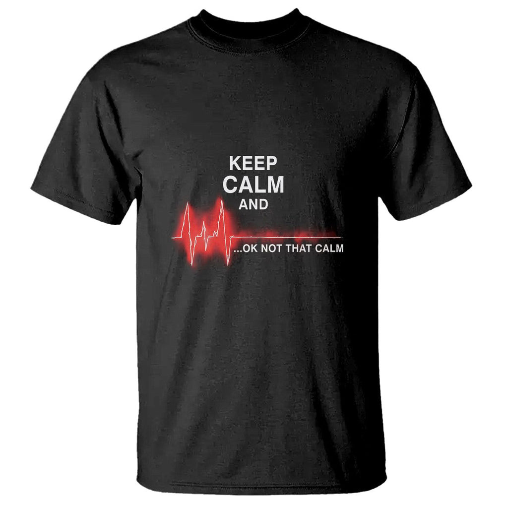 Funny Nurse T Shirt Keep Calm And... Ok Not That Calm TS09 Black Printyourwear