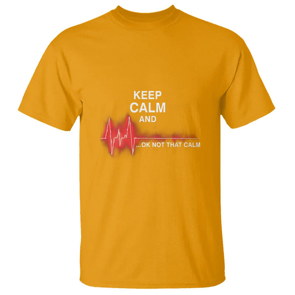 Funny Nurse T Shirt Keep Calm And... Ok Not That Calm TS09 Gold Printyourwear