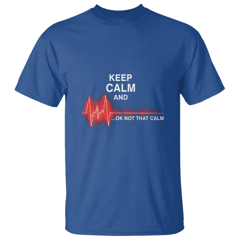 Funny Nurse T Shirt Keep Calm And... Ok Not That Calm TS09 Royal Blue Printyourwear