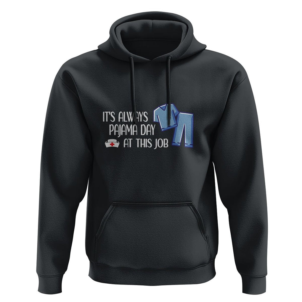 Funny Nurse Hoodie It's Always Pajama Day At This Job TS09 Black Printyourwear
