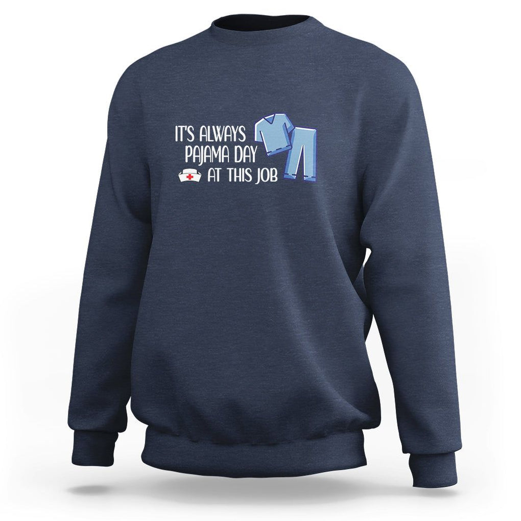 Funny Nurse Sweatshirt It's Always Pajama Day At This Job TS09 Navy Printyourwear