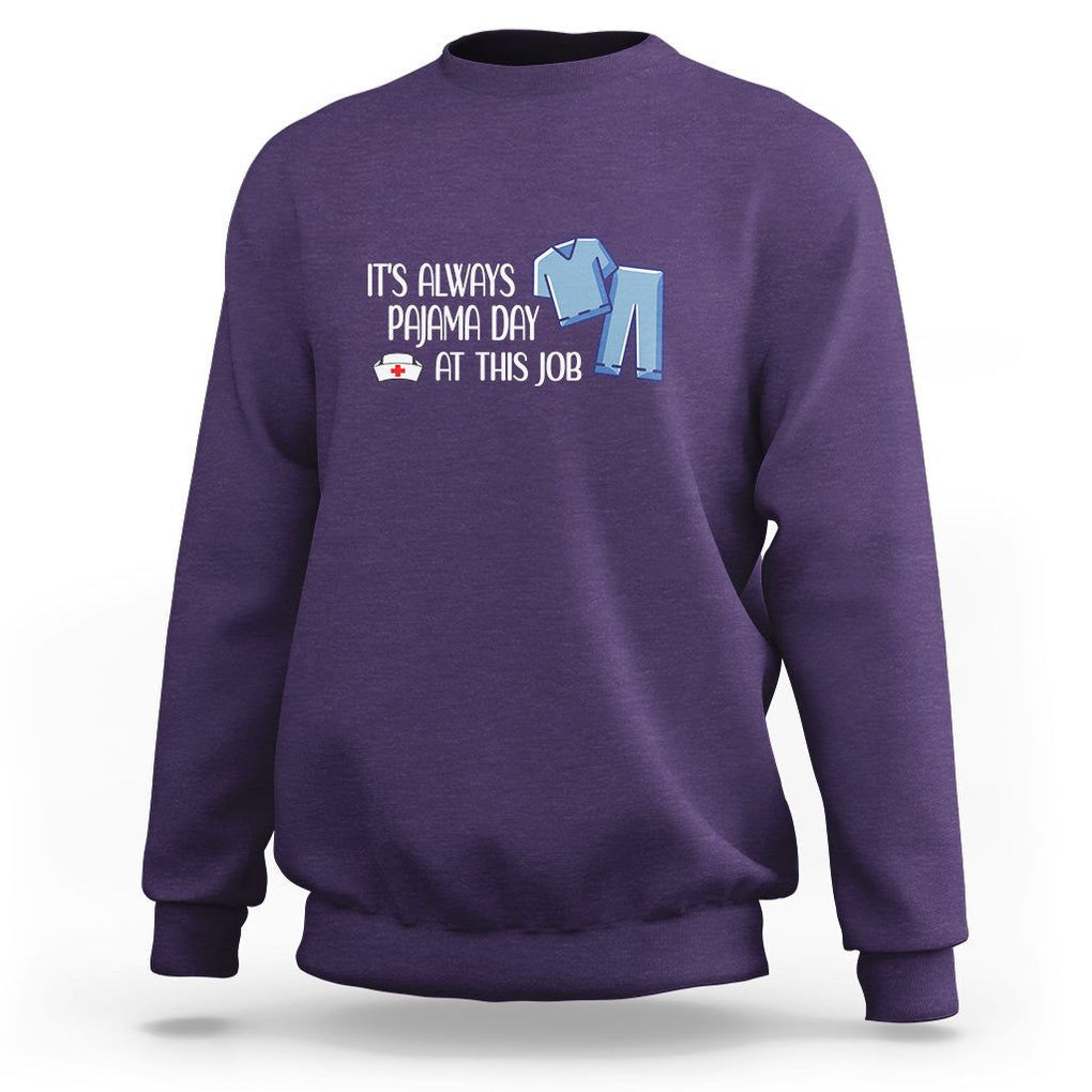 Funny Nurse Sweatshirt It's Always Pajama Day At This Job TS09 Purple Printyourwear