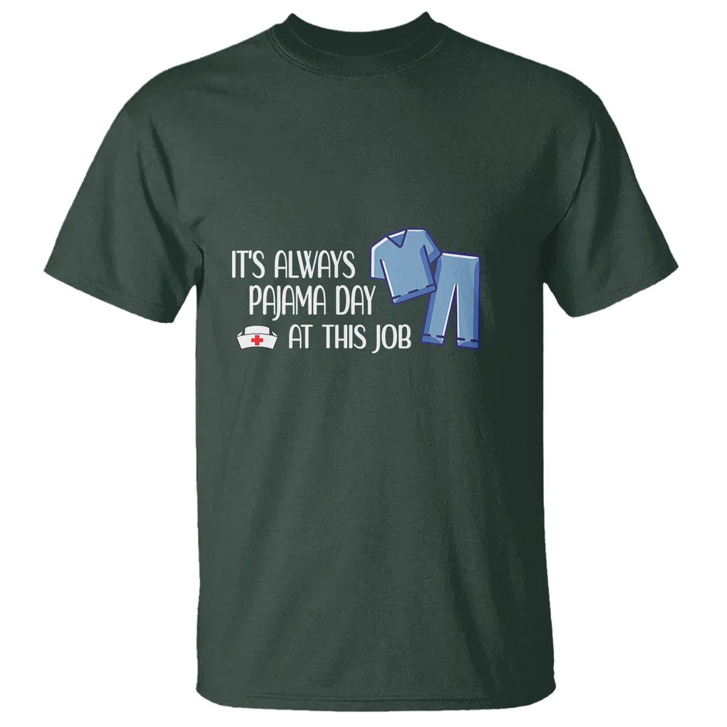 Funny Nurse T Shirt It's Always Pajama Day At This Job TS09 Dark Forest Green Printyourwear