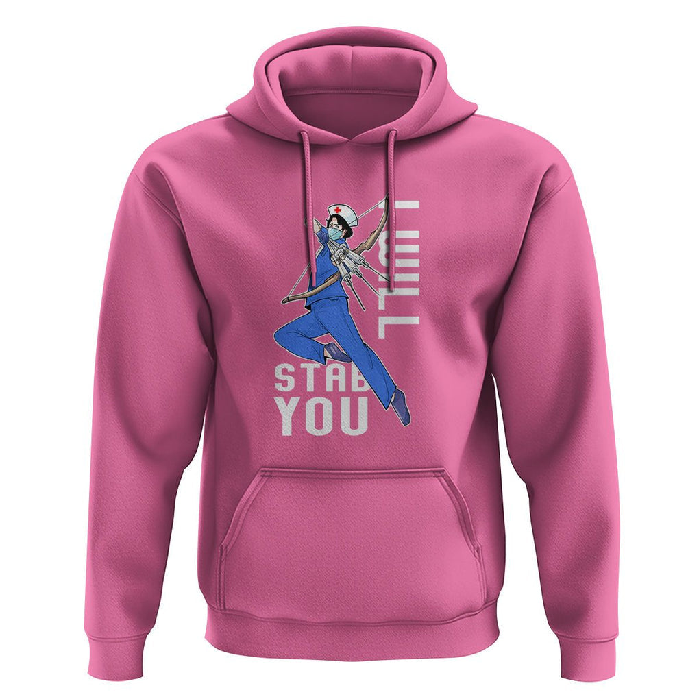 Funny Nurse Hoodie I Will Stab You TS09 Azalea Printyourwear