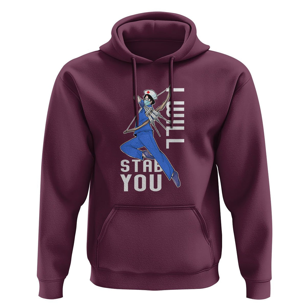 Funny Nurse Hoodie I Will Stab You TS09 Maroon Printyourwear