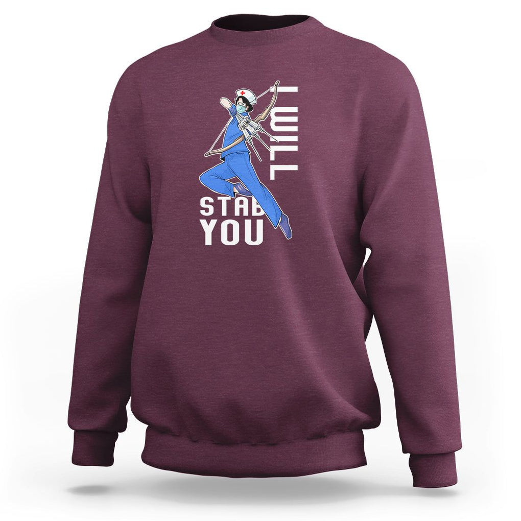Funny Nurse Sweatshirt I Will Stab You TS09 Maroon Printyourwear