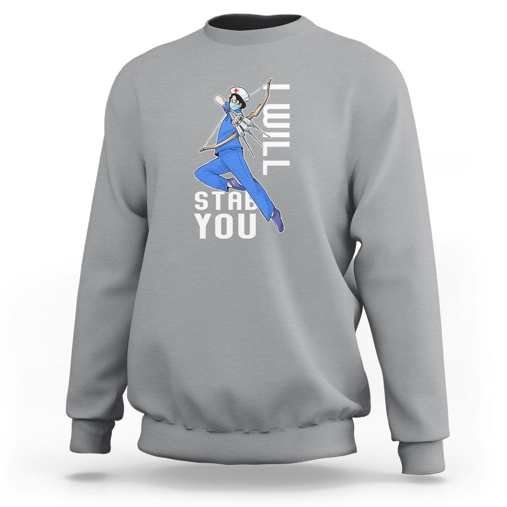 Funny Nurse Sweatshirt I Will Stab You TS09 Sport Gray Printyourwear