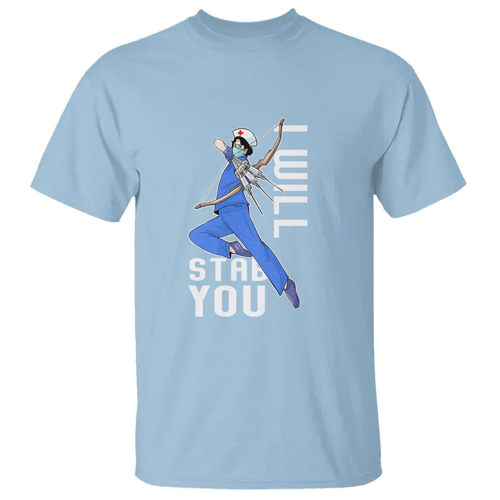 Funny Nurse T Shirt I Will Stab You TS09 Light Blue Printyourwear