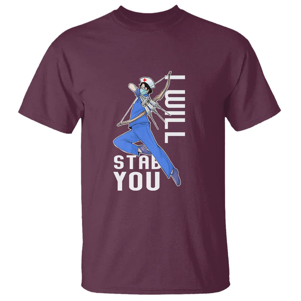 Funny Nurse T Shirt I Will Stab You TS09 Maroon Printyourwear