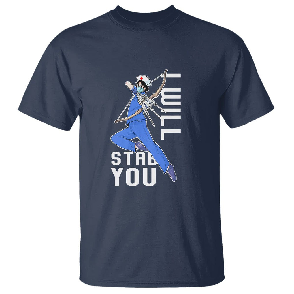 Funny Nurse T Shirt I Will Stab You TS09 Navy Printyourwear