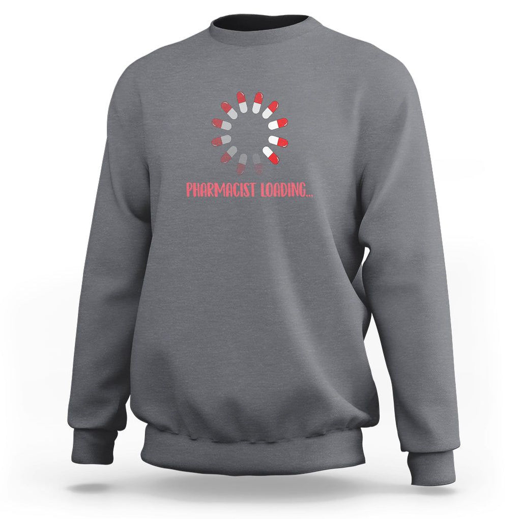 Pharmacist Loading Funny Pills Medicine Pharmacy Student Sweatshirt TS09 Charcoal Printyourwear