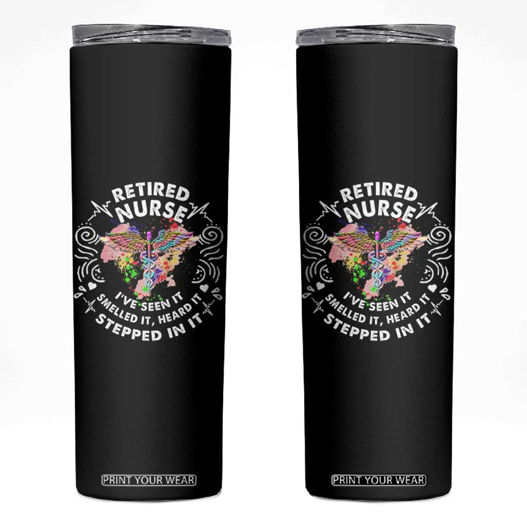 Retired Nurse Skinny Tumbler I've Seen It Smelled It Heard It Stepped In It Retirement TS09 Black Print Your Wear