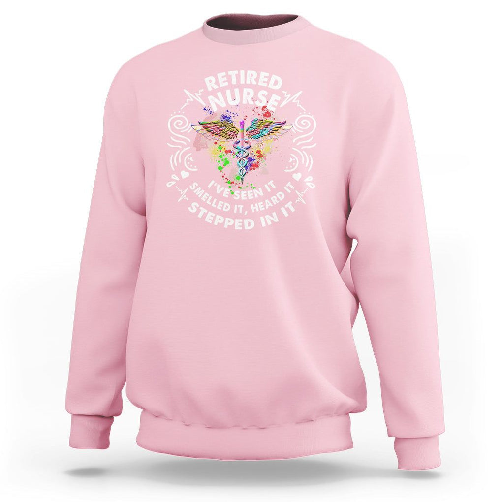 Retired Nurse Sweatshirt I've Seen It Smelled It Heard It Stepped In It Retirement TS09 Light Pink Printyourwear