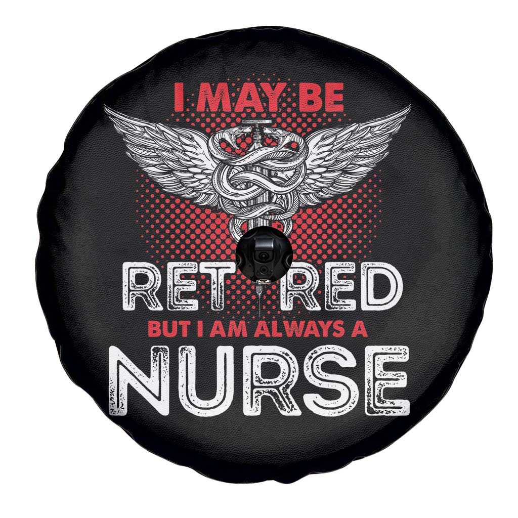 Retired Nurse Spare Tire Cover I May Be Retired But I Am Always A Nurse TS09 Print Your Wear
