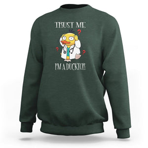 Funny Duck Doctor Sweatshirt Trust Me I'm A Ducktor TS09 Dark Forest Green Printyourwear