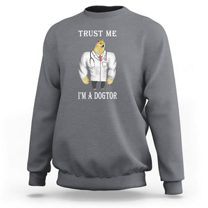 Funny Dog Sweatshirt Trust Me I'm A Dogtor Dog Doctor TS09 Charcoal Printyourwear