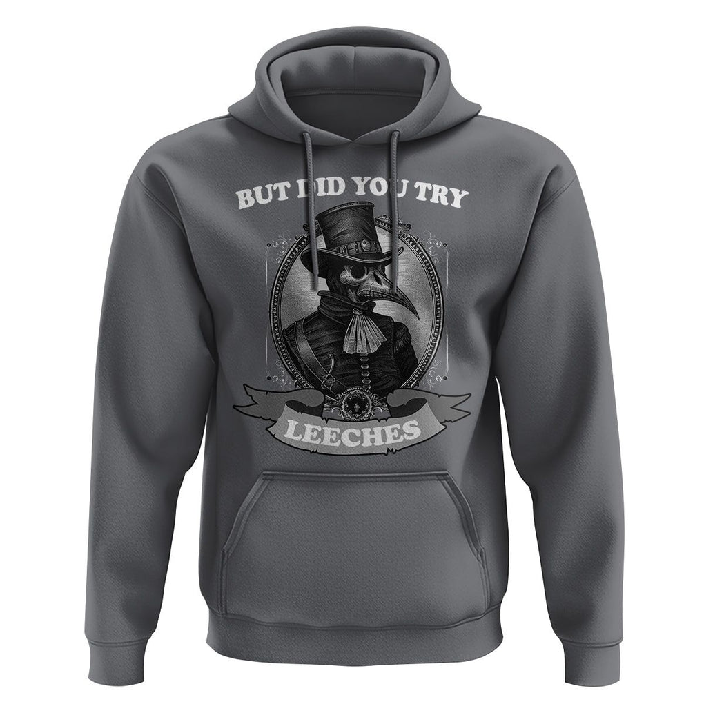 Plague Doctor Hoodie But Did You Try Leeches TS09 Charcoal Printyourwear