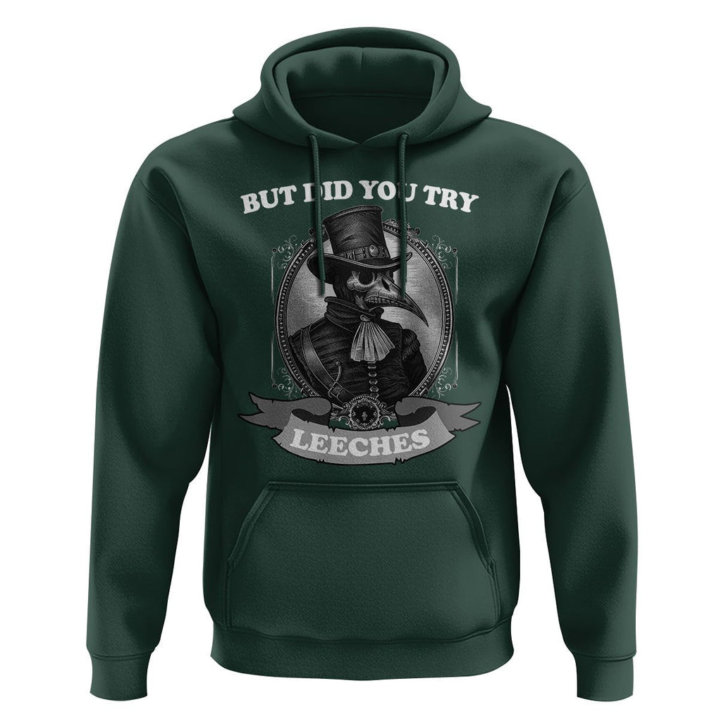 Plague Doctor Hoodie But Did You Try Leeches TS09 Dark Forest Green Printyourwear