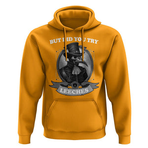 Plague Doctor Hoodie But Did You Try Leeches TS09 Gold Printyourwear