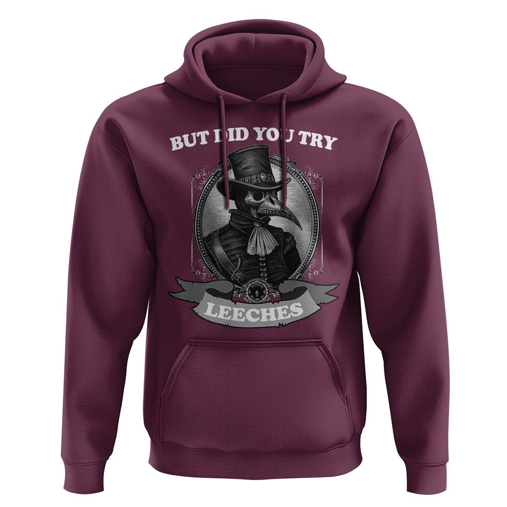 Plague Doctor Hoodie But Did You Try Leeches TS09 Maroon Printyourwear