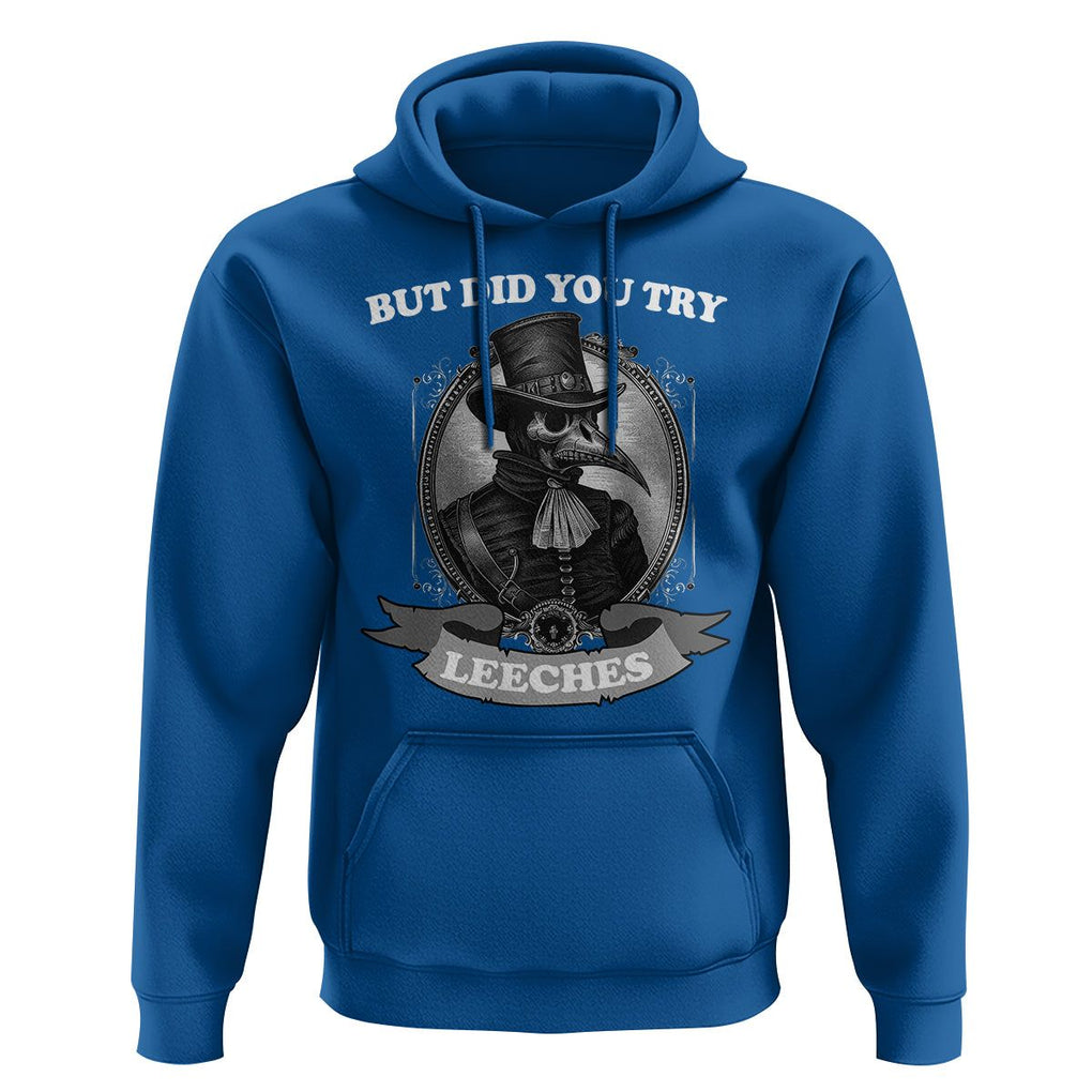 Plague Doctor Hoodie But Did You Try Leeches TS09 Royal Blue Printyourwear