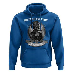 Plague Doctor Hoodie But Did You Try Leeches TS09 Royal Blue Printyourwear