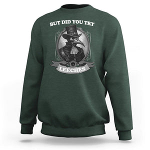 Plague Doctor Sweatshirt But Did You Try Leeches TS09 Dark Forest Green Printyourwear