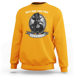 Plague Doctor Sweatshirt But Did You Try Leeches TS09 Gold Printyourwear