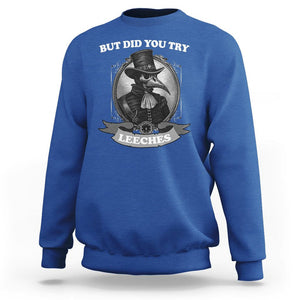 Plague Doctor Sweatshirt But Did You Try Leeches TS09 Royal Blue Printyourwear
