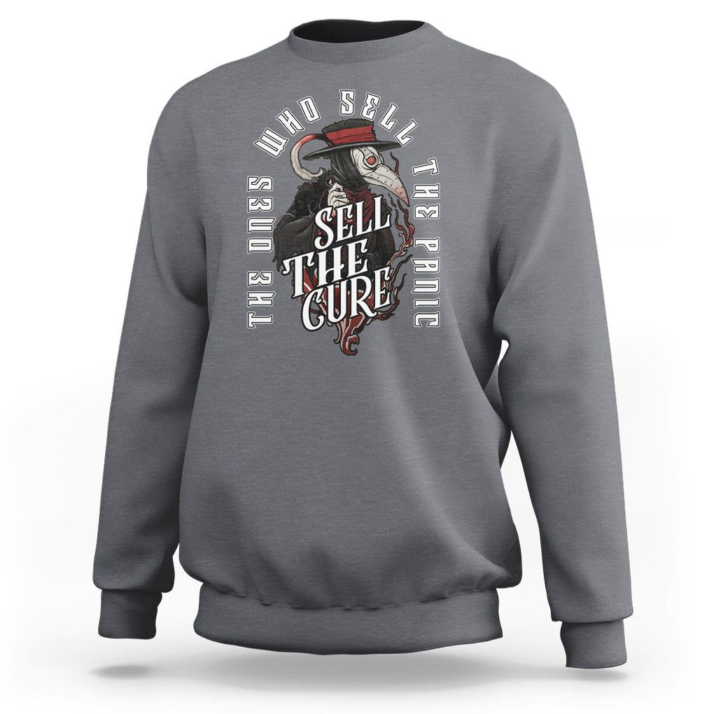 Plague Doctor Sweatshirt The Ones Who Sell the Panic Sell the Cure TS09 Charcoal Printyourwear