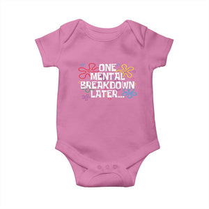 Funny Mental Health Baby Onesie One Mental Breakdown Later TS09 Azalea Print Your Wear