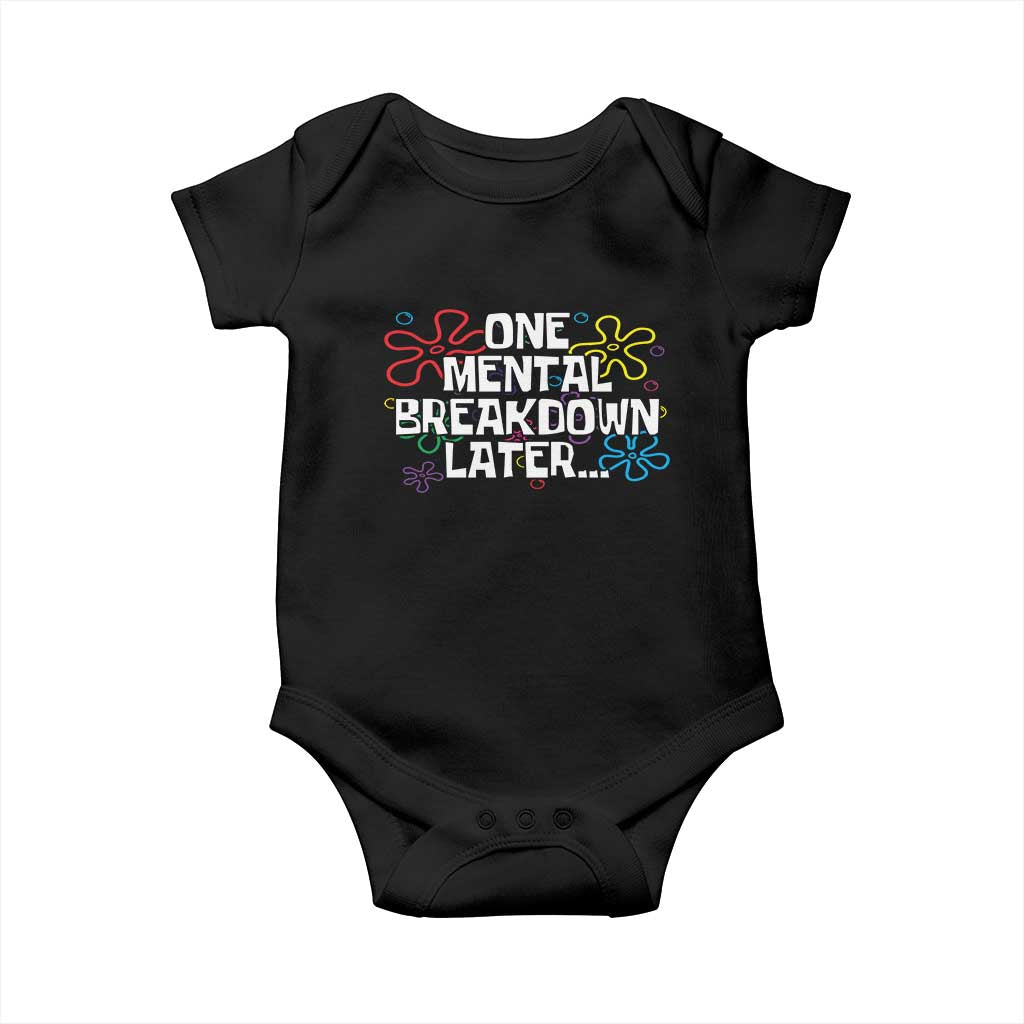 Funny Mental Health Baby Onesie One Mental Breakdown Later TS09 Black Print Your Wear