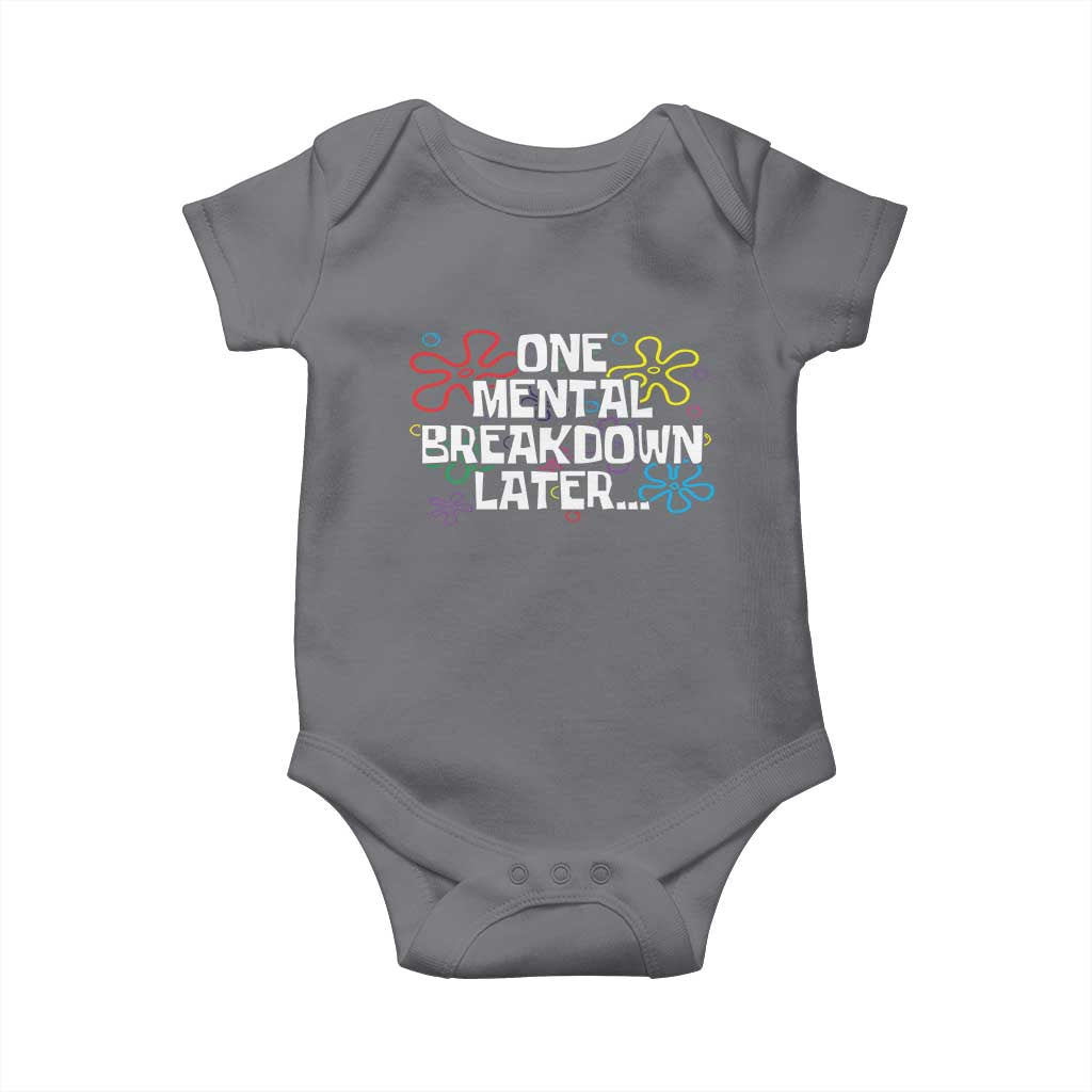 Funny Mental Health Baby Onesie One Mental Breakdown Later TS09 Charcoal Print Your Wear