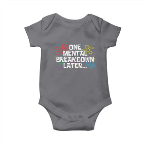 Funny Mental Health Baby Onesie One Mental Breakdown Later TS09 Charcoal Print Your Wear