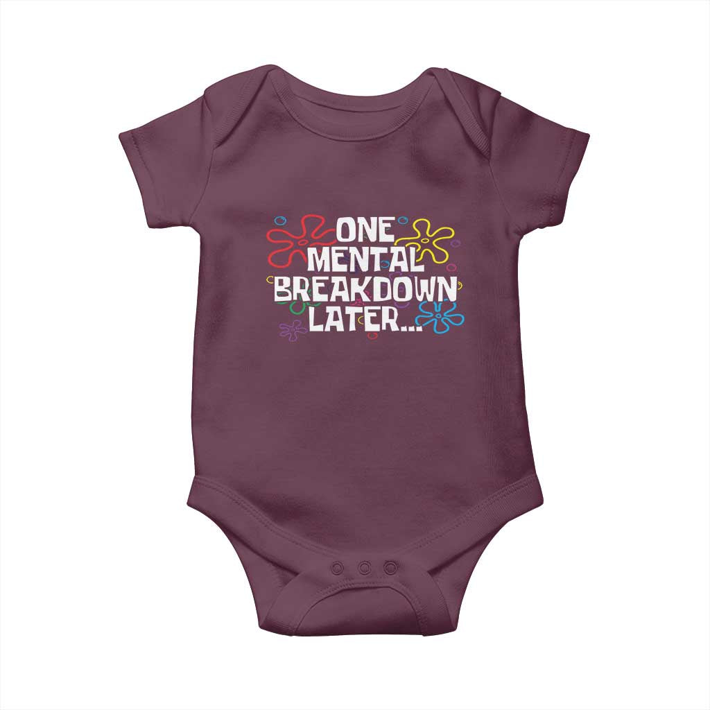 Funny Mental Health Baby Onesie One Mental Breakdown Later TS09 Maroon Print Your Wear